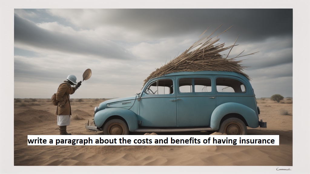 costs and benefits of having insurance.